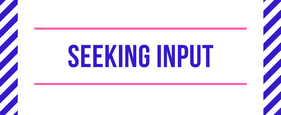 Seeking Input