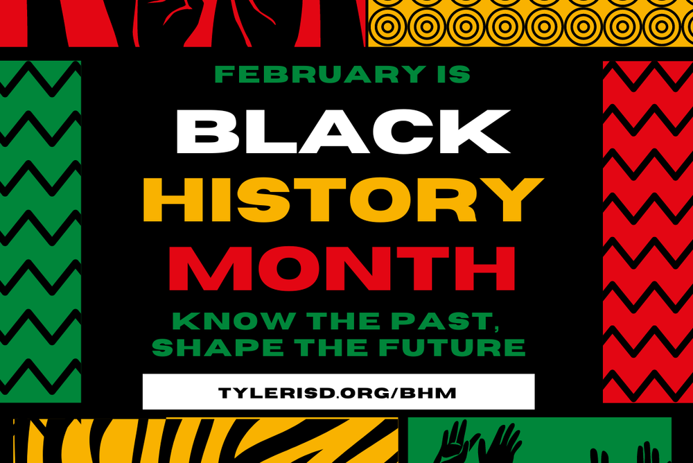 February is black History Month. Know the past, shape the future. tylerisd.org/bhm