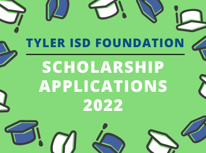 Tyler ISD Foundation 2022 Scholarship Applications 