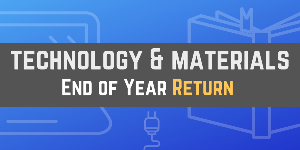 Technology & Materials End of Year Return