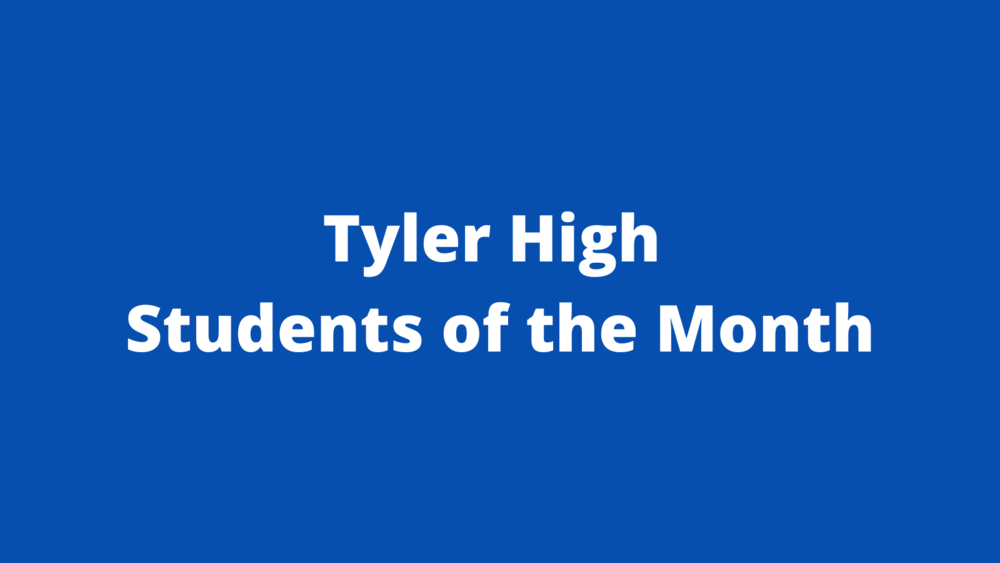 Tyler High February Students of the Month | Tyler High School