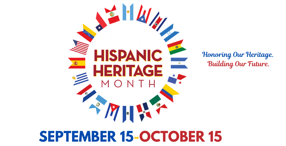 Hispanic Heritage Month - September 15-October 15
