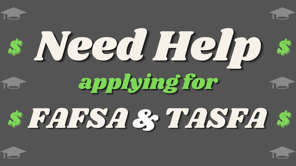 Need help applying for FAFSA & TAFSA
