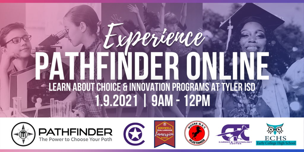 Experience Pathfinder online to learn about choice and innovation programs within Tyler ISD. January 9th, from 9am to 12pm. 