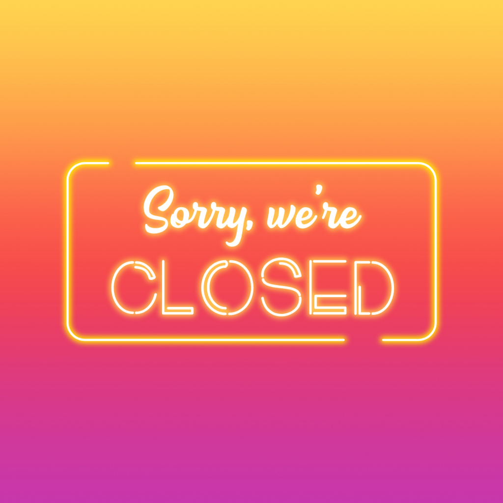 Sorry, we're closed.